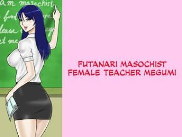 Milf Porn Futanari Mazo Onna Kyoushi Megumi | Futanari Masochist Female Teacher Megumi