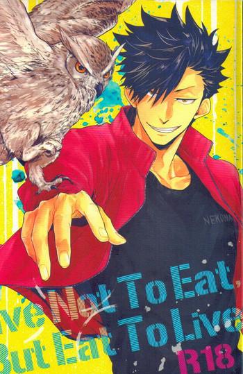 Pure18 Live Not To Eat, But Eat To Live! - Haikyuu