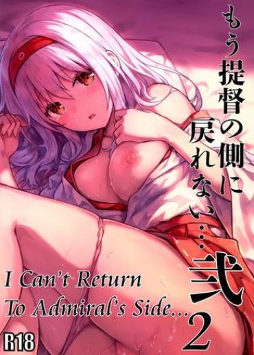 Sucking Mou Teitoku No Soba Ni Modorenai…Ni | I Can't Return To Admiral's Side 2 – Kantai Collection Lezdom