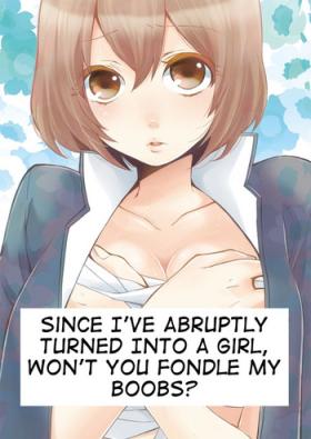 Since I've Abrubtly Turned Into a Girl, Won't You Fondle My Boobs?