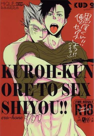Teen Porn Kuro-kun!! Ore To Sex Shiyou!! – Haikyuu Fat Pussy