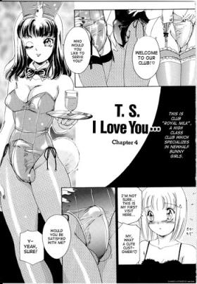 T.S. I Love You... Ch. 4
