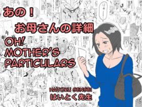 Gay Facial Ano! Okaa-san no Shousa | Oh! Mother's Particulars Sexy