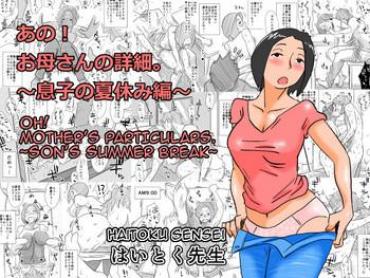 Cock Sucking [Haitoku Sensei] Ano! Okaa-san No Shousai ~Musuko No Natsuyasumi Hen~ |  Oh! Mother's Particulars ~Son's Summer Break~ [English] [Amoskandy]