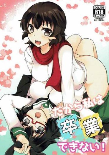 Gang Bang Dakara Watashi Wa Sotsugyou Dekinai! – Girls Und Panzer Orgy