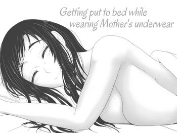 Gay Gloryhole Okaa-san no Pants o Haite Nekashitukete morau Hon | Getting Put To Bed While Wearing Mother’s Underwear Mom