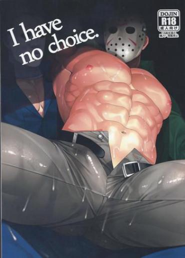 Cocksuckers I Have No Choice. – Friday The 13th Halloween Black Dick