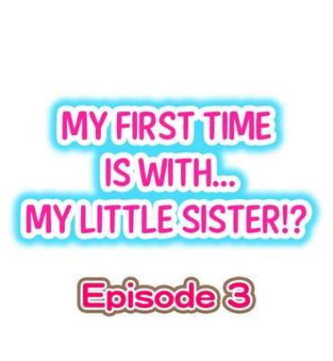 [Porori] My First Time Is With…. My Little Sister?! Ch.03
