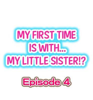 [Porori] My First Time Is With…. My Little Sister?! Ch.04