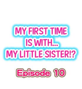 Home My First Time is with.... My Little Sister?! Ch.10 Smooth