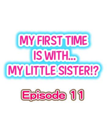 Amature My First Time is with.... My Little Sister?! Ch.11 Madura