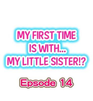 [Porori] My First Time Is With…. My Little Sister?! Ch.14