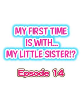 Free Amatuer Porn My First Time is with.... My Little Sister?! Ch.14 Guys