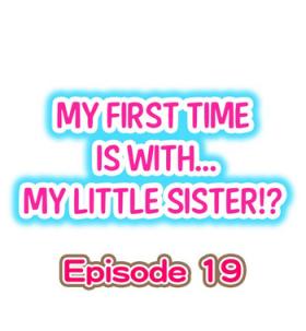 Delicia My First Time is with.... My Little Sister?! Ch.19 Straight Porn