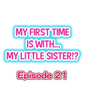 Doggy Style My First Time is with.... My Little Sister?! Ch.21 Baile