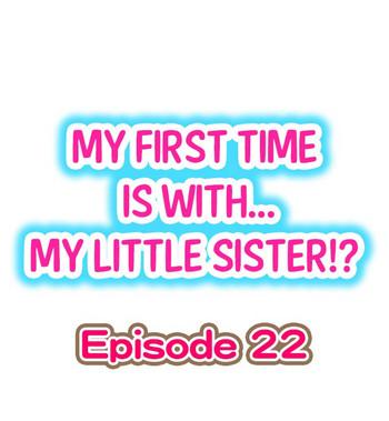 Panty My First Time is with.... My Little Sister?! Ch.22 Fellatio