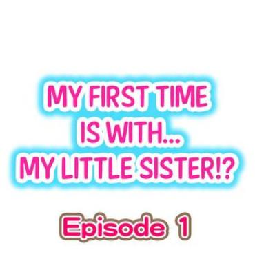 Girlsfucking My First Time Is With…. My Little Sister?! – Original