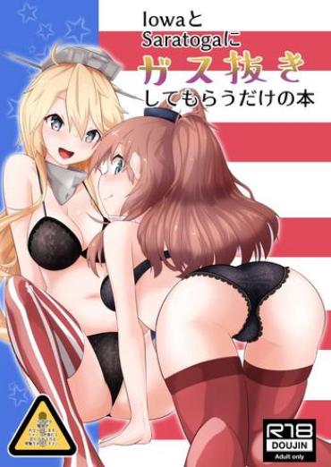 Full Iowa To Saratoga Ni Gas Nuki Shite Morau Dake No Hon – Kantai Collection Follando