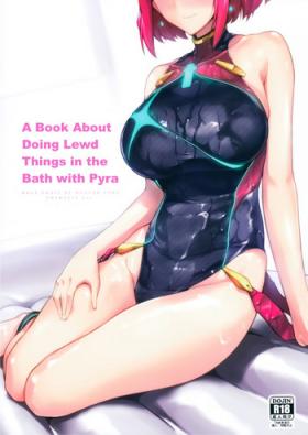 Hugetits Ofuro de Homura to Sukebe Suru Hon | A Book About Doing Lewd Things in the Bath with Pyra - Xenoblade chronicles 2 Porn Sluts