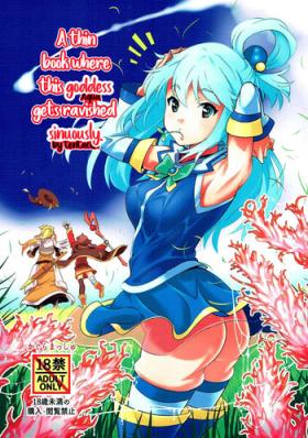 Desi Kono Megami o Uneune Okasu Usui Hon | A thin book where this goddess gets ravished sinuously - Kono subarashii sekai ni syukufuku o Amateur Cum
