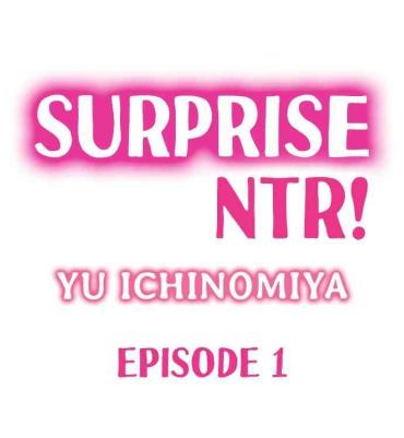 [Ichinomiya Yuu] Surprise NTR! Ch. 1 – 4 (Ongoing) [English]