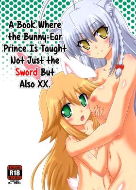 Hot Cunt Usamimi Ouji ni Ken dake de Naku xx made Oshiechau Hon. | A Book Where the Bunny-Ear Prince Is Taught Not Just the Sword But Also XX. - Dog days Bald Pussy