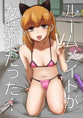 Boy Girl Roommate ga Josou Musume datta... - Original Rough Sex Porn