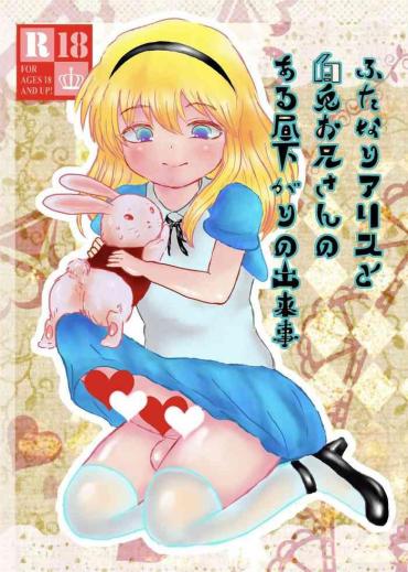 Romance Futanari Alice To Shiro Usagi Oniisan No Aru Hirusagari No Dekigoto – Alice In Wonderland