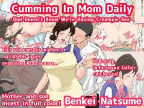 Solo Female [Natsume Benkei] Nichijou-teki ni Okaa-san ni Dasu Seikatsu - Otou-san ni Naisho no Nakadashi Ecchi Hen | Cumming In Mom Daily Dad Doesn't Know We're Having Creampie Sex [English] Masseur