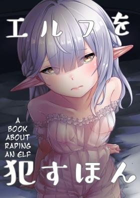 Pick Up Elf o Okasu Hon | A Book About Raping an Elf - Original Salope
