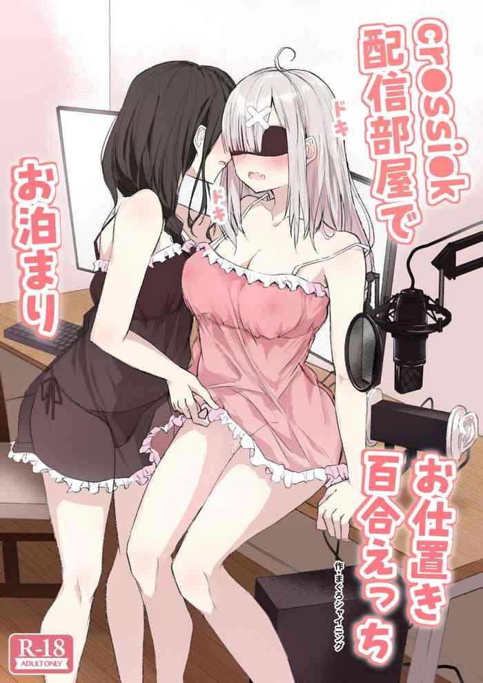 Gloryhole Cr●ssi●k Haishin Heya De Otomari Oshioki Yuri Ecchi - Nijisanji