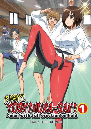 Lesbiansex [OTOREKO (Toilet Komoru)] Tatakae! Yoshimura-san! 1 ~Otoko Wa Full Bokki Oazuke NTR~ – FIGHT! YOSHIMURA-SAN! 1 – Man With Full Erection On Hold [English] – Original