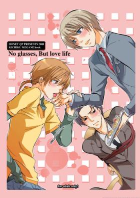 Atm No glasses, But love life - Kichiku megane Trans