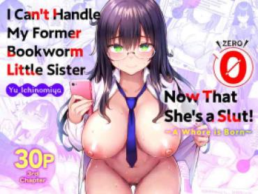 Hairy [Ichibocchi (Ichinomiya Yuu)] Moto InCha No Kyonyuu Yariman Imouto Ga Erosugite, Onii-chan Wa Mou…!! 0 ~Jimiko No Watashi Ga Kawatta Riyuu~ | I Can’t Handle My Former Bookworm Little Sister Now That She’s A Slut! ~A Whore Is Born~ [English] [Colorized] – Original Gym