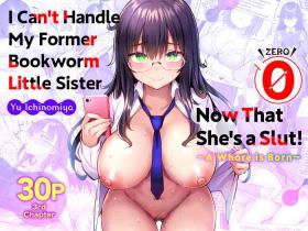Sex Party [Ichibocchi (Ichinomiya Yuu)] Moto InCha no Kyonyuu Yariman Imouto ga Erosugite, Onii-chan wa Mou...!! 0 ~Jimiko no Watashi ga Kawatta Riyuu~ | I Can't Handle My Former Bookworm Little Sister Now That She's a Slut! ~A Whore is Born~ [Englis