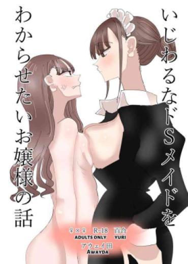 Teen Blowjob [Aweida] Ijiwaru Na Do-S Maid O Wakarasetai Ojou-sama No Hanashi | Rich Girl Wants To Teach Her Sadistic Maid A Lesson [English] [HONYAKU Arms] – Original