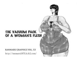 Xxx The Vacuum Pack Of A Woman's Flesh Mmf
