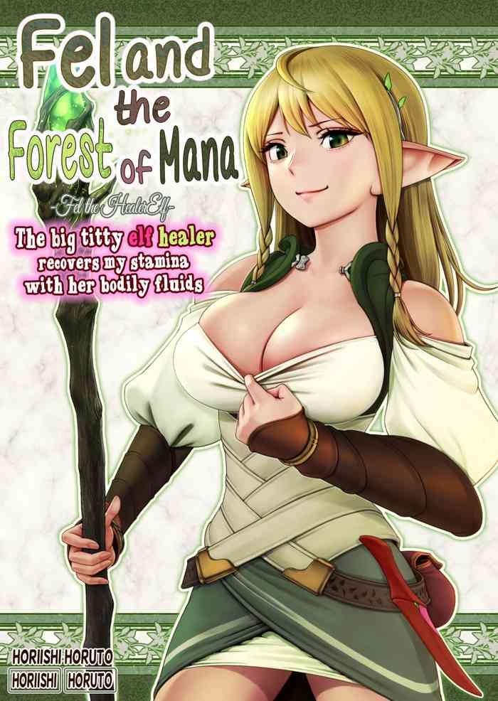 [Horiishi Horuto] Fel To Mana No Mori -Taieki De Tairyoku Kaifuku Sasetekureru Bakunyuu Healer Elf- | Fel And The Forest Of Mana -The Big Titty Elf Healer Recovers My Stamina With Her Bodily Fluids- [English]