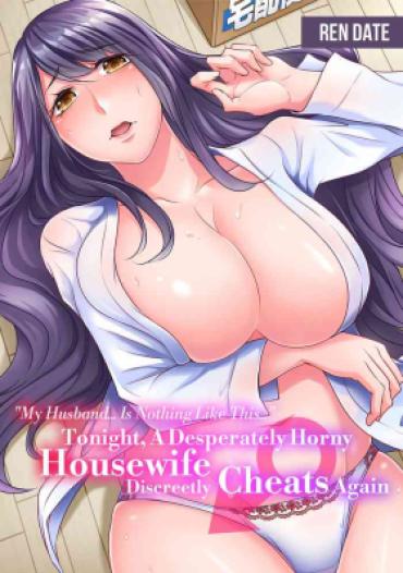 Double Penetration My Husband… Is Nothing Like This… Tonight, A Desperately Horny Housewife Discreetly Cheats Again  Fetish
