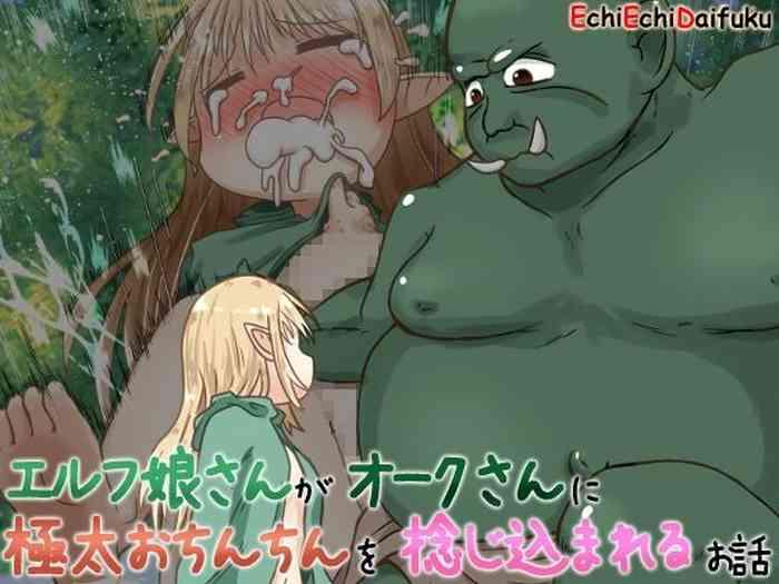 Horny Sluts [Ecchi Ecchi Daifuku (Neko Daifuku)] Elf Musume-san Ga Orc-san Ni Gokubuto Ochinchin O Nejikomareru Ohanashi - Original Gay Medic