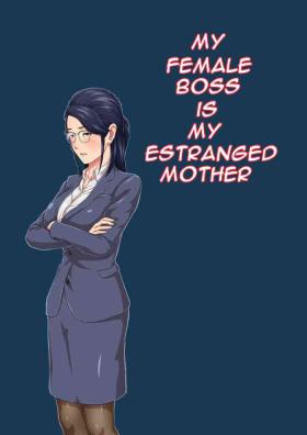 Milf Onnajoushi wa Ikiwakareta Haha | My Female Boss is My Estranged Mother Camera