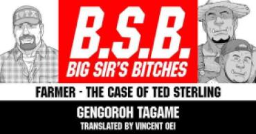 Perfect Tagame Gengoroh] B.S.B. Big Sir’s Bitches : A Farmer – In The Case Of Ted Sterling – Original