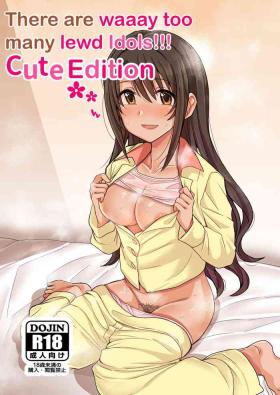 Banging Cute wa H na Idol ga Oosugiru | There are waaay too many lewd Idols!!! Cute Edition - The idolmaster Gay Military