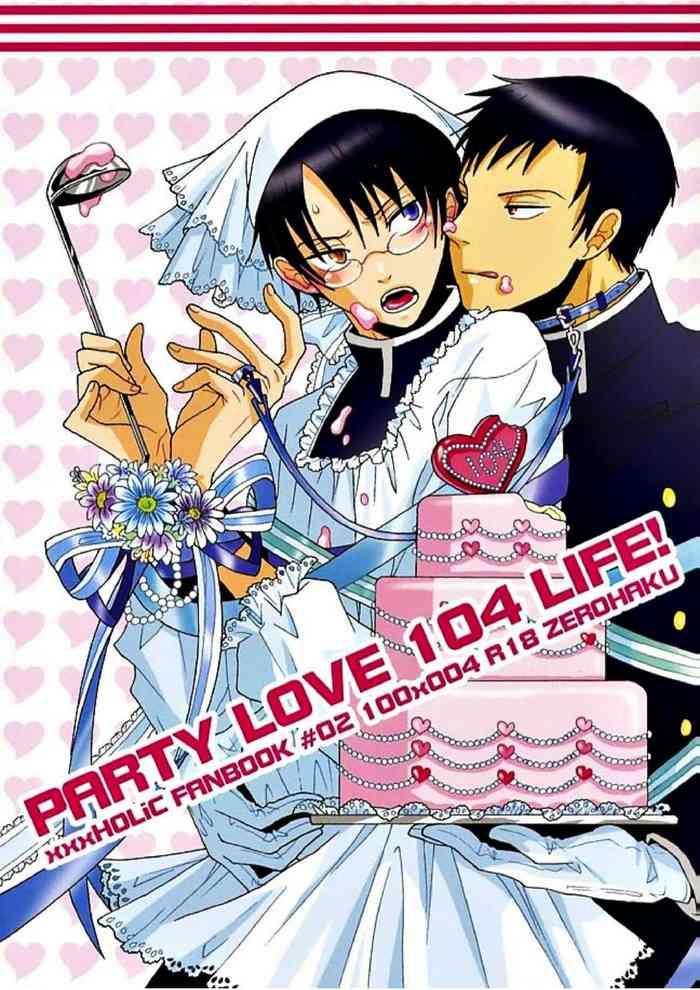 Porn Sluts PARTY LOVE 104 LIFE! - Xxxholic