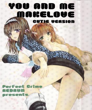Bisex You and Me Make Love Cutie Version Hardcoresex