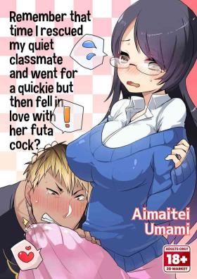 Swedish Remember That Time I Rescued My Quiet Classmate and Went for a Quickie but Then Fell in Love With Futa Cock? Cuminmouth