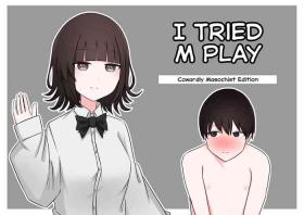 Mseikan Ittemita Hen | I Tried M Play - Cowardly Masochist Edition