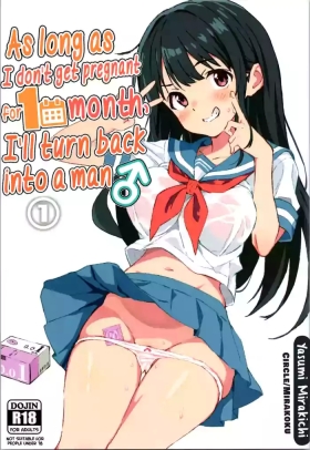 1-kagetsu Ninshin Shinakereba Otoko ni Modoreru Hanashi| As Long As I Don't Get Pregnant for 1 Month, I'll Turn Back Into a Man