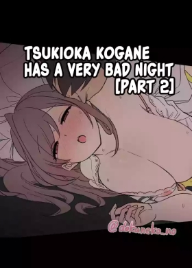 Tsukioka Kogane ni Warui Koto o Suru Hanashi| Tsukioka Kogane Has a Very Bad Night