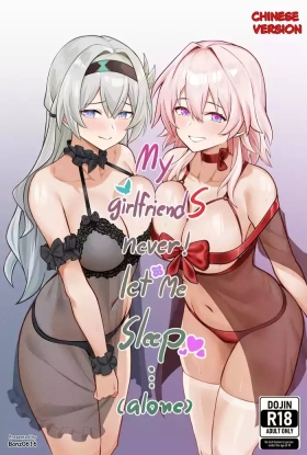 My Girlfriends Never! Let me sleep...